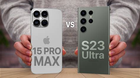 samsung galaxy s23 ultra vs iphone 15 pro max
